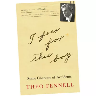 Buy I Fear For This Boy : Some Chapters Of Accidents - Theo Fennell (2022, Hardback) • 20.49£
