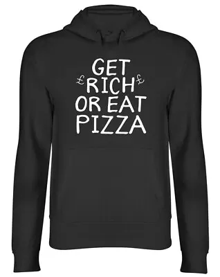 Buy Get Rich Or Eat Pizza Mens Ladies Womens Unisex Hoodie • 17.99£