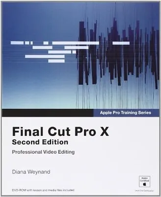 Buy Apple Pro Training Series: Final Cut Pro X By Weynand, Diana Book The Cheap Fast • 4.64£