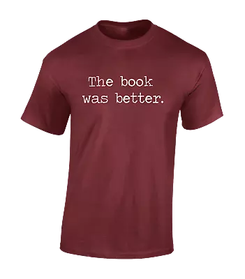 Buy The Book Was Better Mens T Shirt Cool Reading Reader Design Gift Tv Funny Top • 7.99£