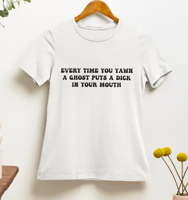Buy Every Time You Yawn A Ghost Puts A Dick In Your Mouth T Shirt | Aesthetics Y2k  • 12.95£