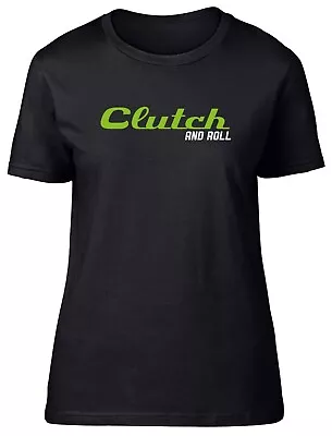 Buy Clutch And Roll Womens T-Shirt Manual Driving Cars Motorsport Ladies Gift Tee • 8.99£