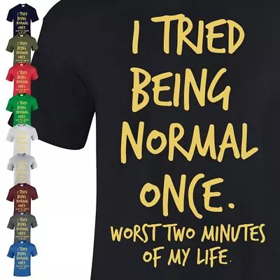 Buy I Tried Being Normal Once Top Funny T Shirt 2 Minutes Worst Joke TEE GIFT TShirt • 8.99£