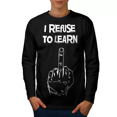 Buy Wellcoda Refuse To Learn Funny Mens Long Sleeve T-shirt, Middle Graphic Design • 17.99£
