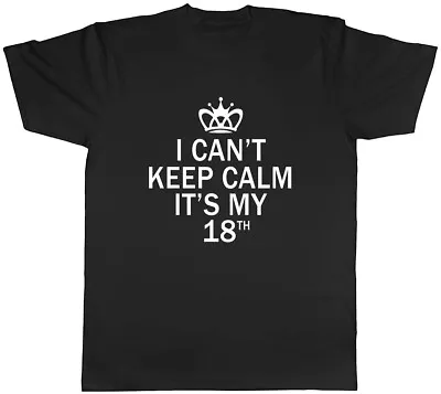 Buy I Can't Keep Calm It's My 18th Funny Birthday Mens Unisex T-Shirt Tee • 8.99£