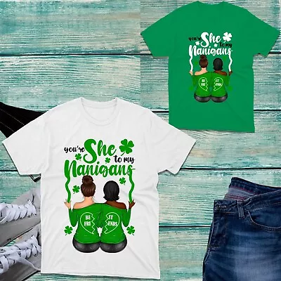 Buy You Are The She To My Nanigans Best Friend T-Shirt St Patrick's Day Drinking Top • 11.99£