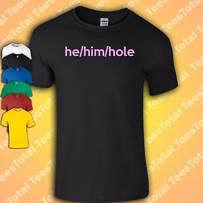 Buy HE/HIM/HOLE T-Shirt | Gay | LGBTQ | Funny | Queer • 17.99£