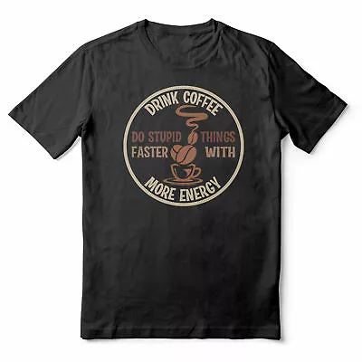 Buy Drink Coffee Do Stupid Things Faster With More Energy - Funny Top - Black Adu... • 13.19£