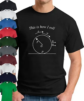 Buy THIS IS HOW I ROLL T-SHIRT > Funny Slogan Novelty Geek Nerd Physics Maths Top • 9.49£
