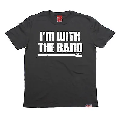 Buy Im With The Band T-SHIRT Music Group Artist Concert Fashion Birthday Funny Gift • 12.95£