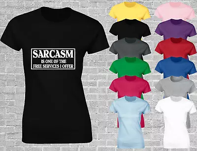 Buy Sarcasm Is One Of The Free Services Ladies T Shirt Funny Womens Printed Top New • 7.99£