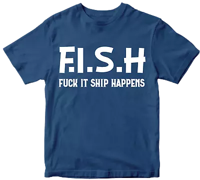 Buy FISH SHIP HAPPENS T-shirt Funny Joke Rude Parody Sarcastic Comedy Novelty Gifts  • 6.99£