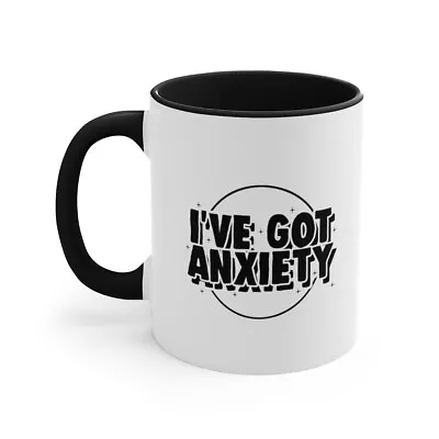 Buy I've Got Anxiety Coffee Mug, Funny Anxious Mug 11oz Black Handle • 13.51£