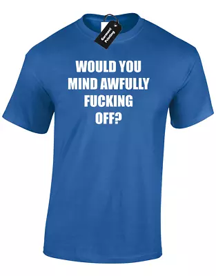 Buy Would You Mind Awfully Mens T Shirt Tee Funny Rude Joke Novelty Printed Design • 7.99£