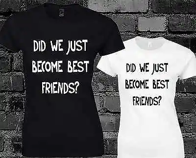 Buy Did We Just Become Best Friends Ladies T Shirt Step Brothers Funny Slogan Gift • 7.99£