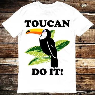 Buy Toucan Funny Parody You Can Do It T Shirt 6259 • 6.35£