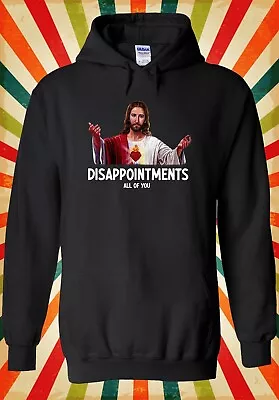 Buy Disappointments All Of You Jesus God Men Women Unisex Top Hoodie Sweatshirt 3104 • 17.95£