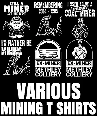 Buy Coal Mining - Ex Miner Pit T-Shirts Colliery Mine Closures Various Designs • 12.99£