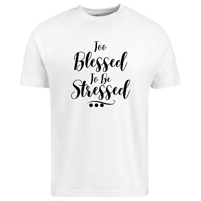 Buy I'm Blessed To Be Stressed Printed T Shirt Gift For Her Christian T-Shirt • 16.99£