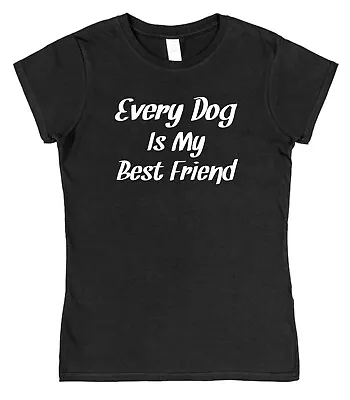 Buy Every Dog Is My Best Friend Dog Lover T-Shirt Unisex Dog T-Shirt • 15.95£