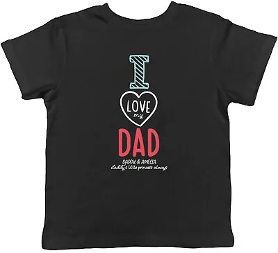 Buy Personalised I Love My Dad Kids T-Shirt Daddy's Little Princess Always Children • 5.99£