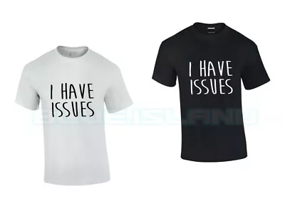 Buy I Have Issues T Shirt Antisocial Funny Quote Gift Kids Sizes Adult Fashion Sloga • 6.99£