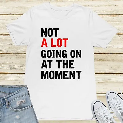 Buy Not A Lot Going On At The Moment Trendy T Shirts For Women Men Children Toodler • 12.99£