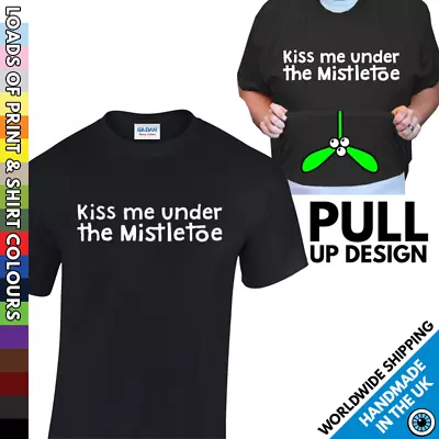 Buy Mens Kiss Me Under The Mistletoe Xmas Tshirt - Rude Pull Up Christmas Shirt • 8.99£