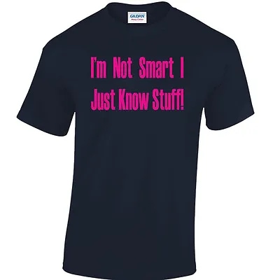 Buy I'm Not Smart I Just Know Stuff! Clever T-Shirt Girls Ladies Funny Student Pupil • 11.99£