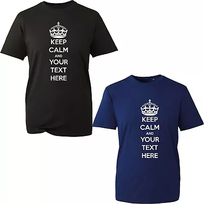 Buy Personalised Keep Calm And Your Text T-Shirt Funny Birthday Gift Custom Text Top • 12.99£