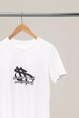 Buy Unisex T-shirt Money Is Not Everything • 9.99£