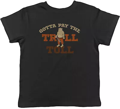 Buy Gotta Pay The Troll Toll Kids T-Shirt Funny Childrens Boys Girls Gift • 5.99£