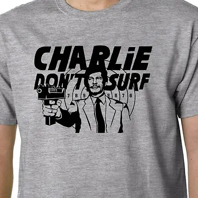 Buy Charlie Don't Surf T-shirt CHARLES BRONSON DEATHWISH MANSON FUNNY GEEK QUOTE • 12.99£