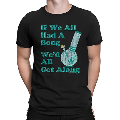 Buy Mens Weed T-Shirt Organic - If We All Had A Bong We`d Get Along Cannabis Pipe • 8.95£