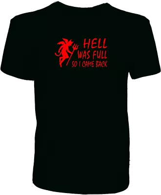 Buy Hell Was Full So I Came Back - Funny Devil Satan Quality 100% Cotton T-Shirt • 10.99£
