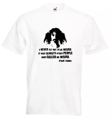 Buy Frank Zappa T Shirt - I Never Set Out To Be Weird... • 13.95£