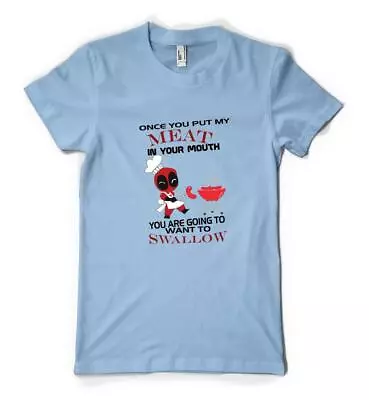 Buy Deadpool Once I Put My Meat In Your Mouth Personalised Unisex Adult T Shirt • 14.49£