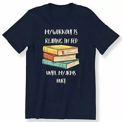 Buy My Workout Is Reading In Bed Until Men's Ladies Gift T-shirt Book Lovers T-shirt • 12.99£