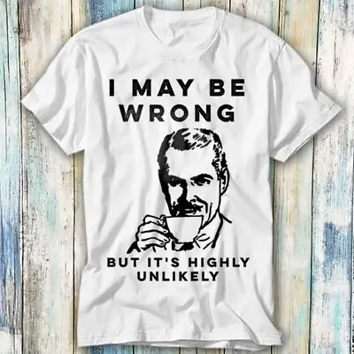 Buy I May Be Wrong But It's Highly Unlikely T Shirt Meme Gift Top Tee Unisex 454 • 6.95£