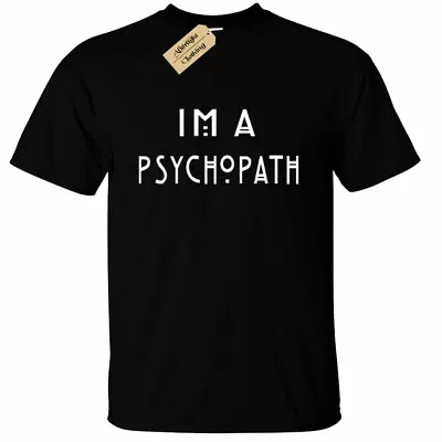 Buy I'm A Psychopath Men's T-Shirt | S To Plus Size | Psycho Gift • 12.95£
