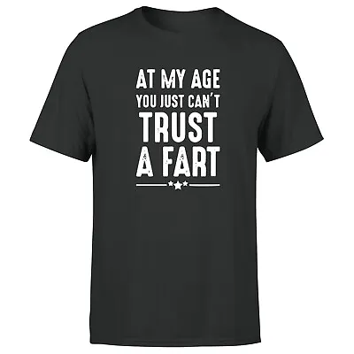 Buy At My Age You Just Can't Trust A Fart Mens T Shirt Funny Saying Tee • 9.99£