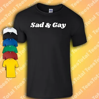 Buy Sad And Gay T-Shirt | Gay | LGBTQ | Funny | Queer | Lesbian | Loner • 16.19£