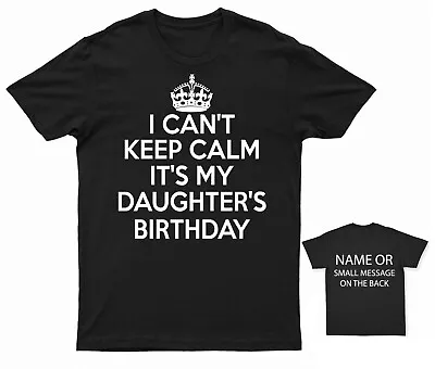 Buy I Can't Keep Calm It's My Daughter's Birthday T-Shirt • 12.95£