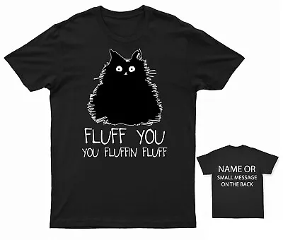 Buy Cat Fluff You Fluffin Fluff T-Shirt Cheeky Cat Humour • 15.95£