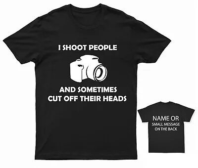 Buy I Shoot People And Some Times Cut Off Their Heads T-Shirt Photographer • 14.95£