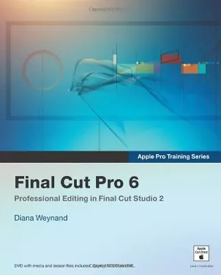 Buy Apple Pro Training Series: Final Cut Pro 6 By Diana Weynand Mixed Media Product • 3.49£