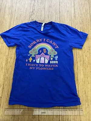 Buy Womens Shirt Small - S Sorry I Can't I Have To Water My Flowers Tshirt Blue • 1.99£
