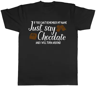 Buy If You Can't Remember My Name Chocolate Funny Mens Womens Ladies T-Shirt • 8.99£