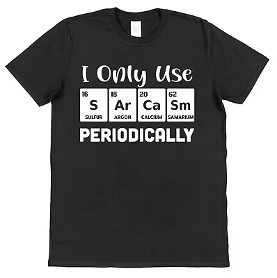 Buy I Only Use Sarcasm Periodically T-Shirt Science Humour Periodic Table Sarcastic • 15.95£