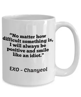 Buy Kpop Exo Merch I Will Always Be Positive And Smile Like An Idiot Gift For Exo • 16.06£